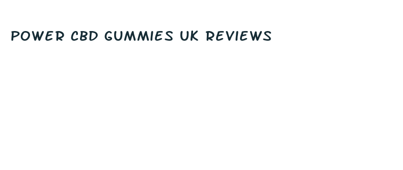 power cbd gummies uk reviews