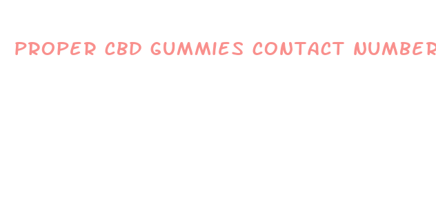 proper cbd gummies contact number