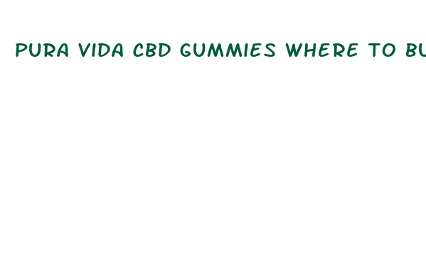 pura vida cbd gummies where to buy