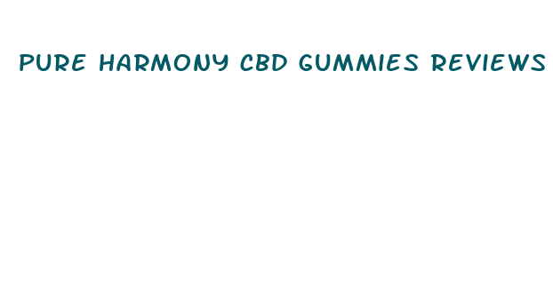 pure harmony cbd gummies reviews