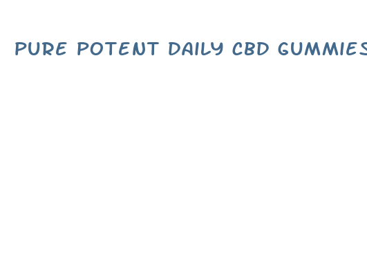 pure potent daily cbd gummies