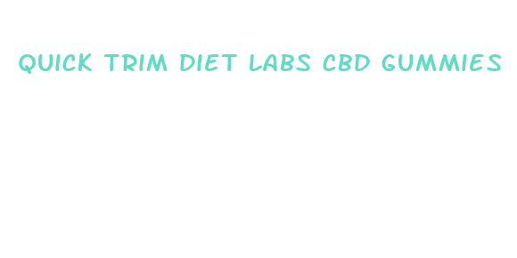 quick trim diet labs cbd gummies