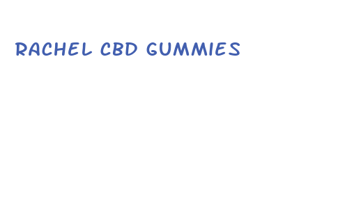 rachel cbd gummies