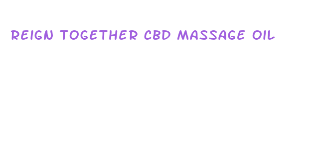 reign together cbd massage oil