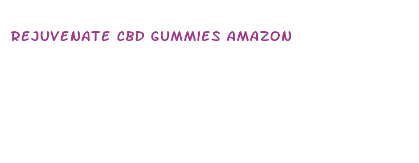 rejuvenate cbd gummies amazon