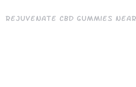 rejuvenate cbd gummies near me