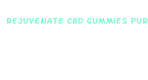 rejuvenate cbd gummies pure organic hemp extract