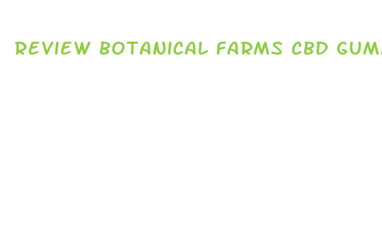 review botanical farms cbd gummies