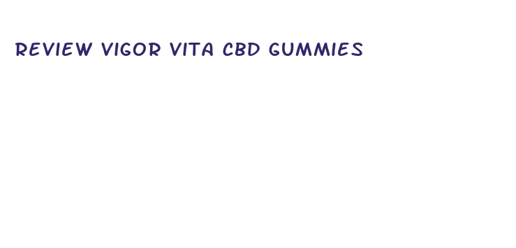 review vigor vita cbd gummies