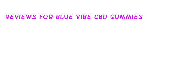 reviews for blue vibe cbd gummies