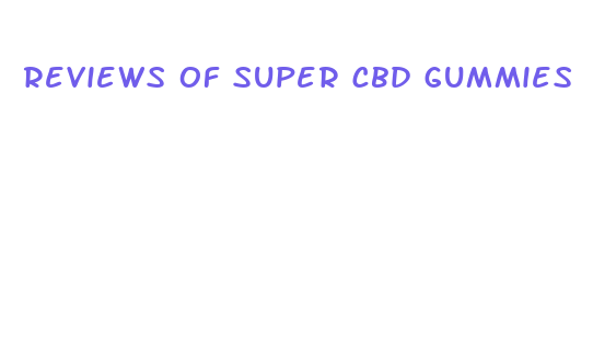 reviews of super cbd gummies