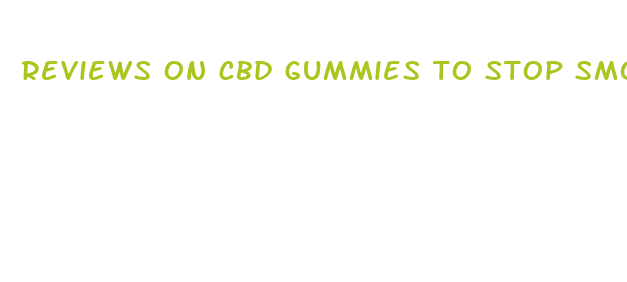 reviews on cbd gummies to stop smoking