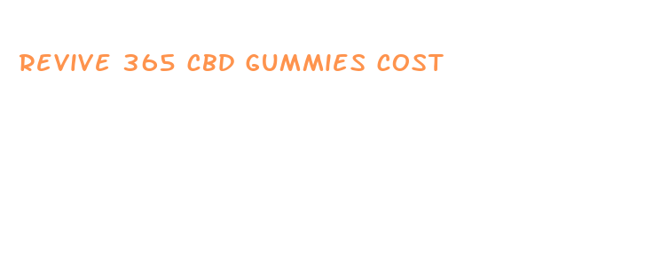 revive 365 cbd gummies cost