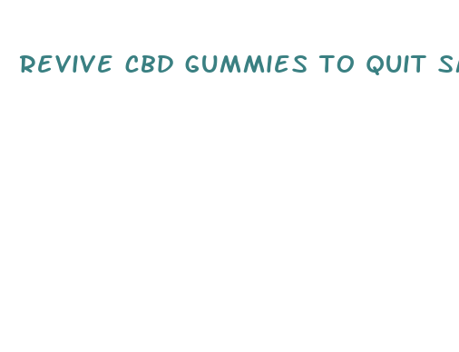 revive cbd gummies to quit smoking