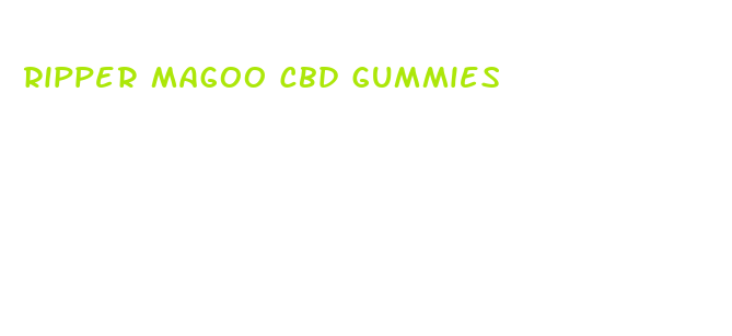 ripper magoo cbd gummies