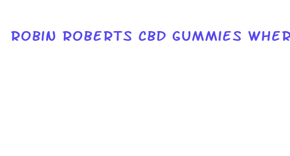 robin roberts cbd gummies where to buy