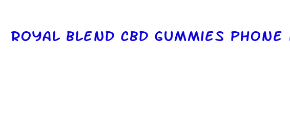 royal blend cbd gummies phone number