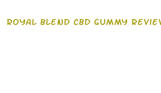 royal blend cbd gummy reviews