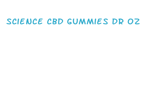 science cbd gummies dr oz