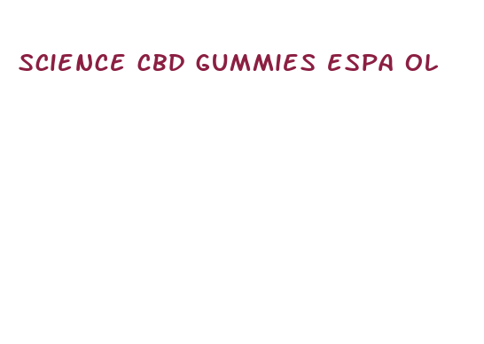 science cbd gummies espa ol