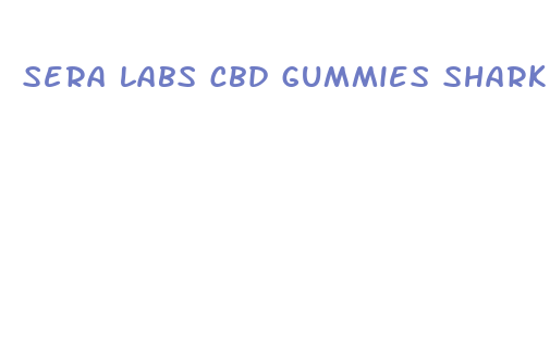 sera labs cbd gummies shark tank