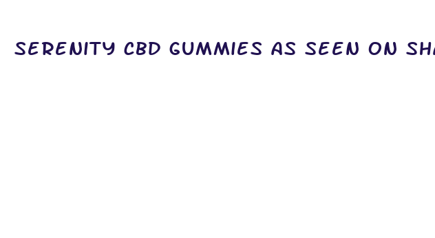 serenity cbd gummies as seen on shark tank