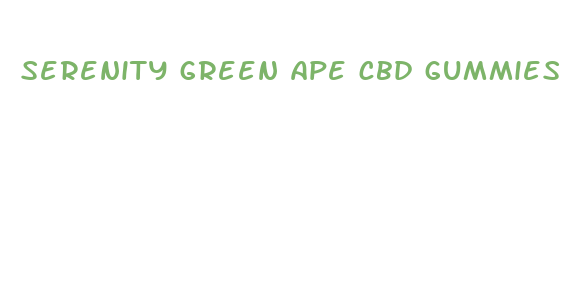 serenity green ape cbd gummies