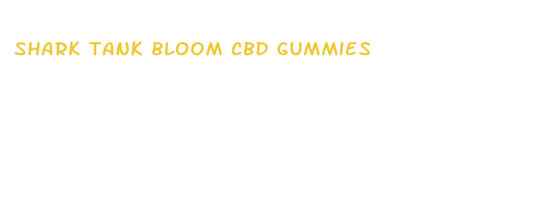 shark tank bloom cbd gummies