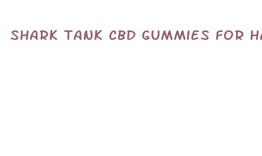 shark tank cbd gummies for hair loss