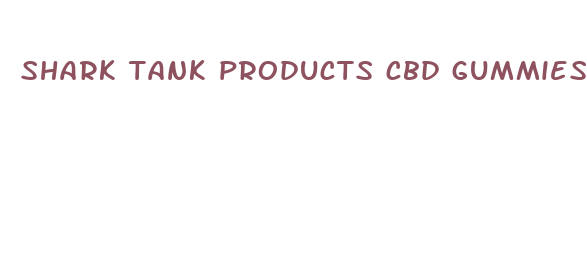 shark tank products cbd gummies