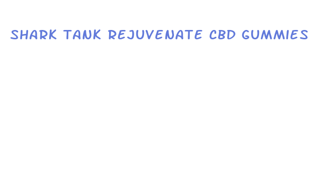 shark tank rejuvenate cbd gummies