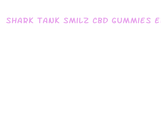 shark tank smilz cbd gummies episode