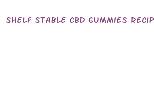 shelf stable cbd gummies recipe