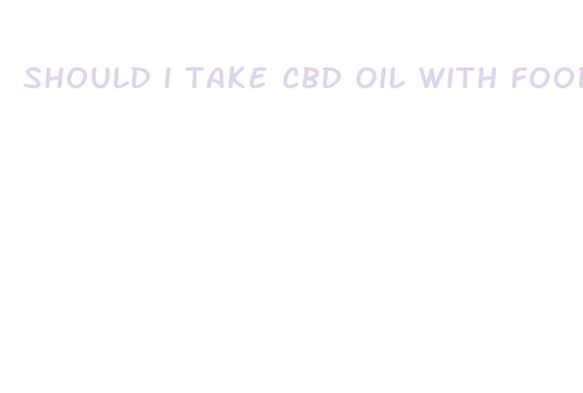 should i take cbd oil with food