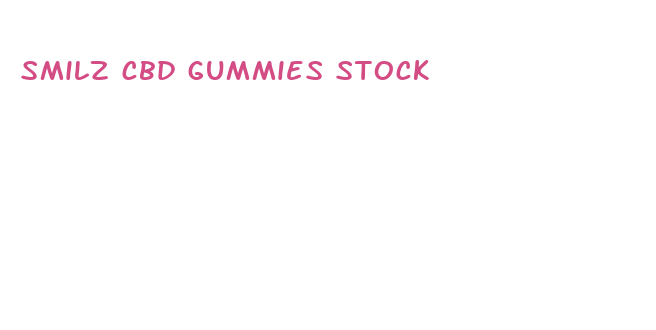 smilz cbd gummies stock