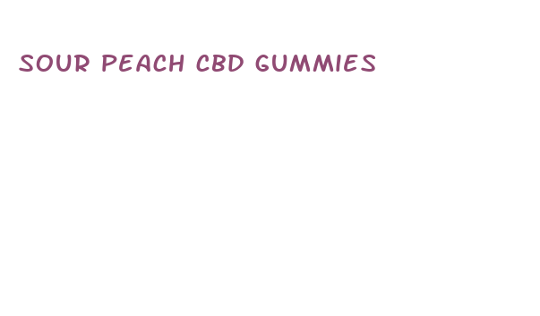 sour peach cbd gummies