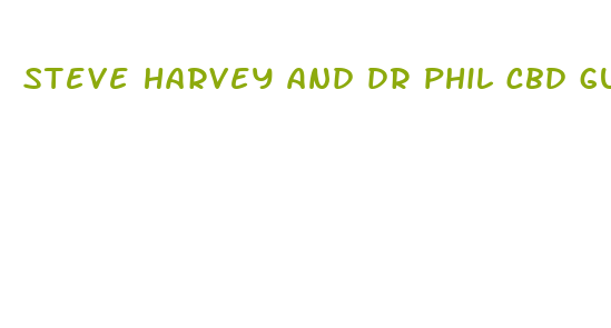 steve harvey and dr phil cbd gummies