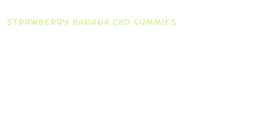 strawberry banana cbd gummies