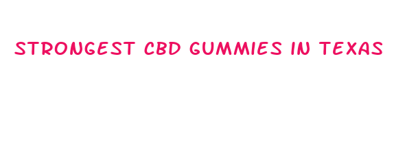 strongest cbd gummies in texas