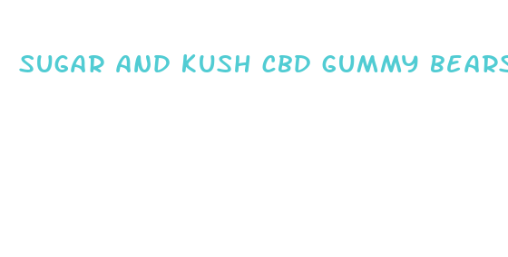 sugar and kush cbd gummy bears