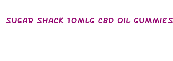 sugar shack 10mlg cbd oil gummies