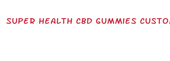 super health cbd gummies customer service number