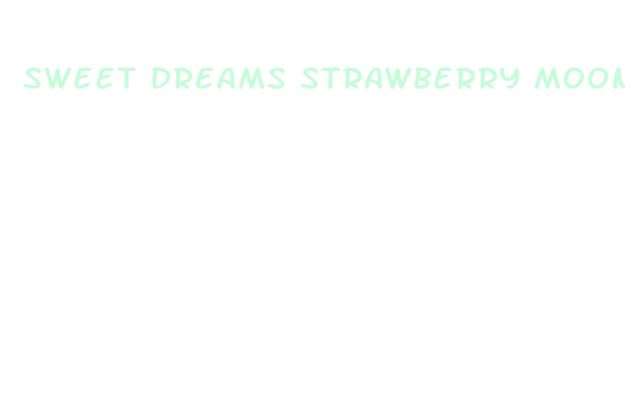 sweet dreams strawberry moon cbd gummies