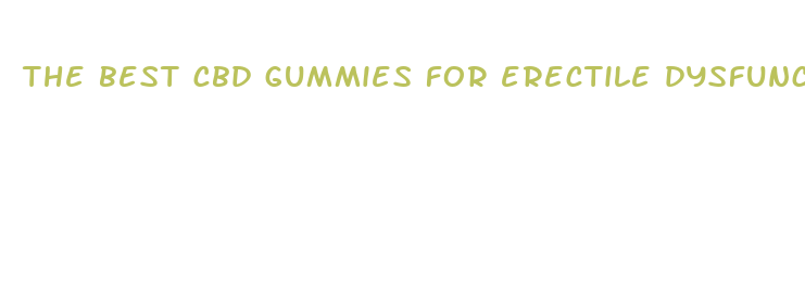 the best cbd gummies for erectile dysfunction