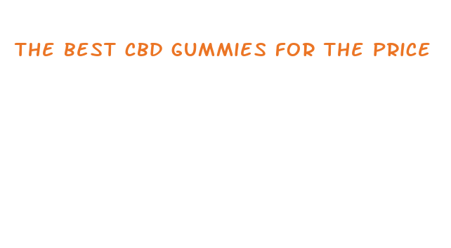 the best cbd gummies for the price