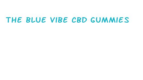 the blue vibe cbd gummies