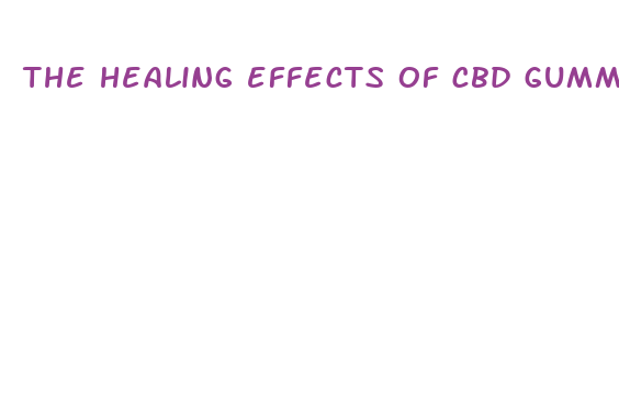 the healing effects of cbd gummies