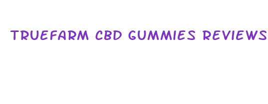 truefarm cbd gummies reviews