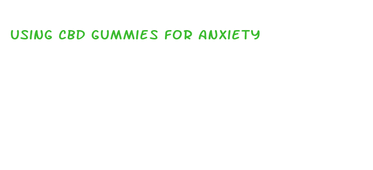 using cbd gummies for anxiety