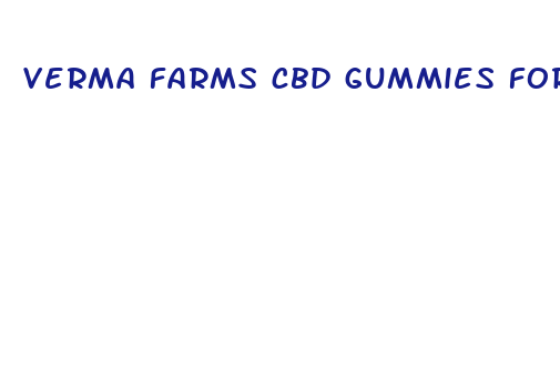 verma farms cbd gummies for sleep